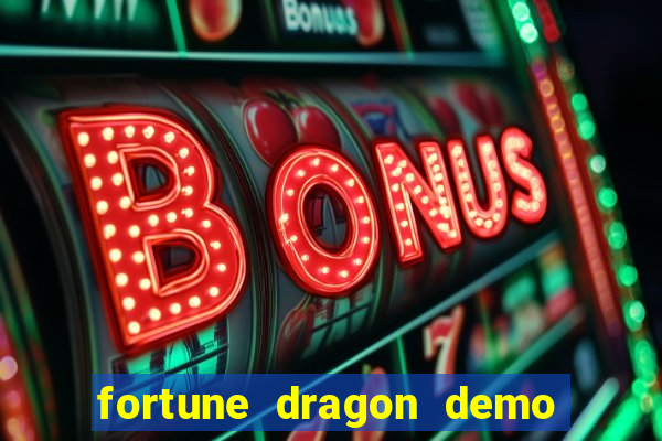 fortune dragon demo aposta de 500